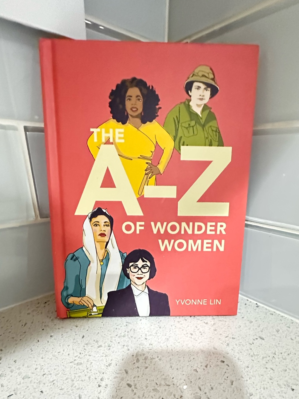 The A-Z of Wonder Women Hardcover Book by Yvonne Lin Inspirational
